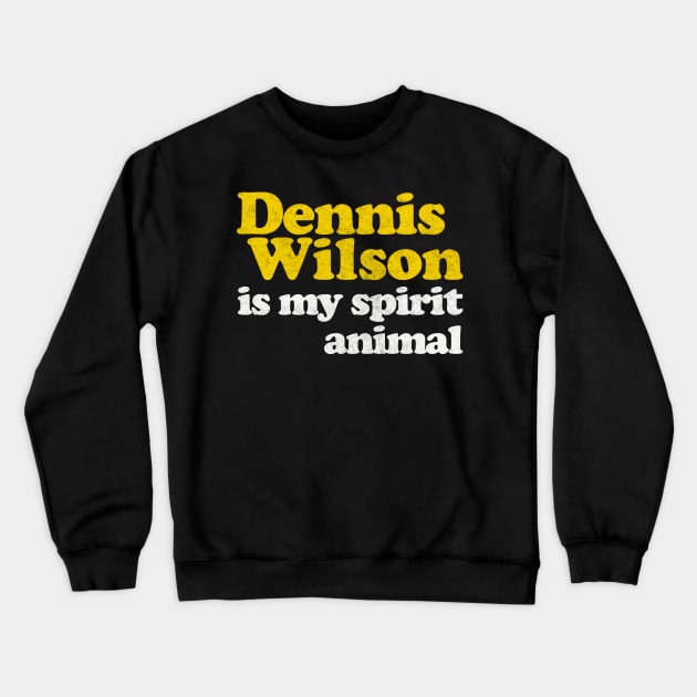 Dennis Wilson Is My Spirit Animal / Retro Faded Style Crewneck Sweatshirt by DankFutura